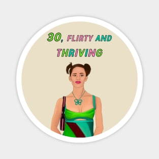 30, FLIRTY AND THRIVING Magnet
